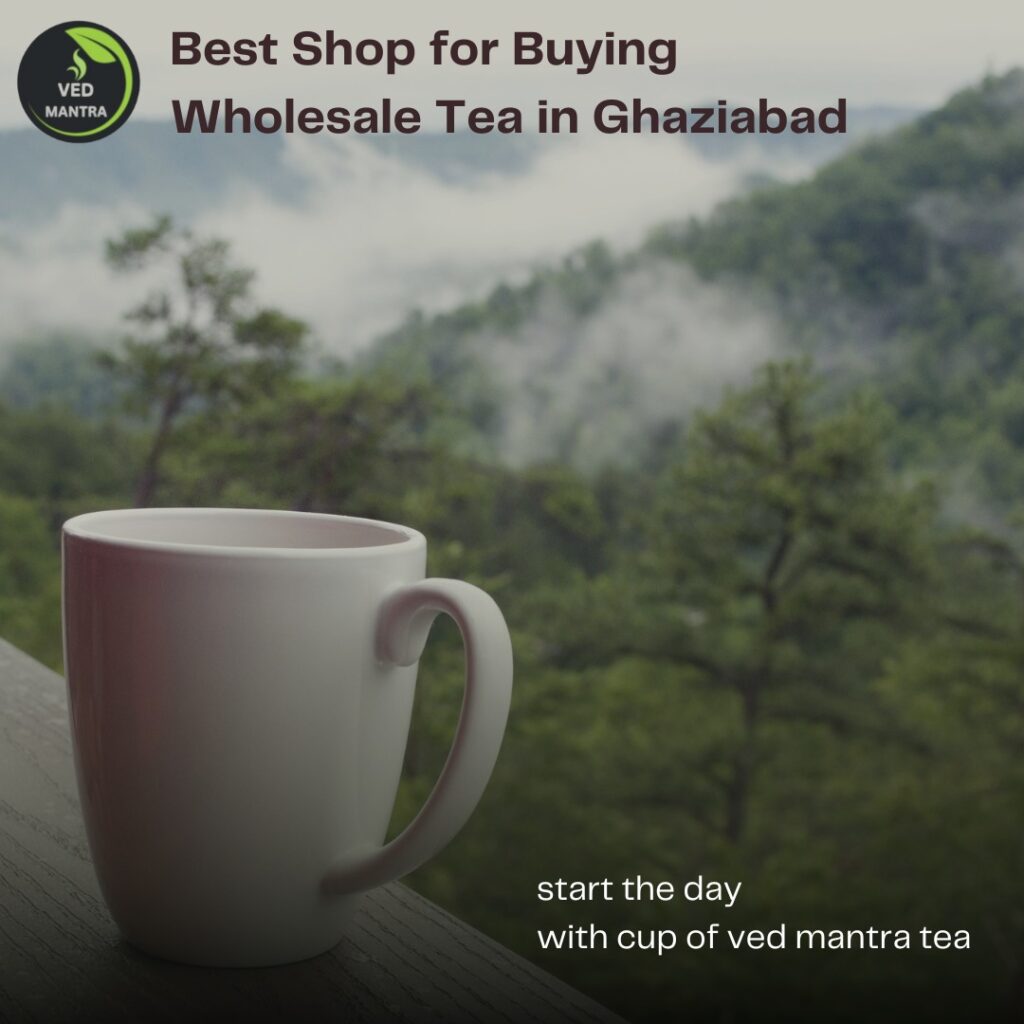 Best Shop for Buying Wholesale Tea in Ghaziabad