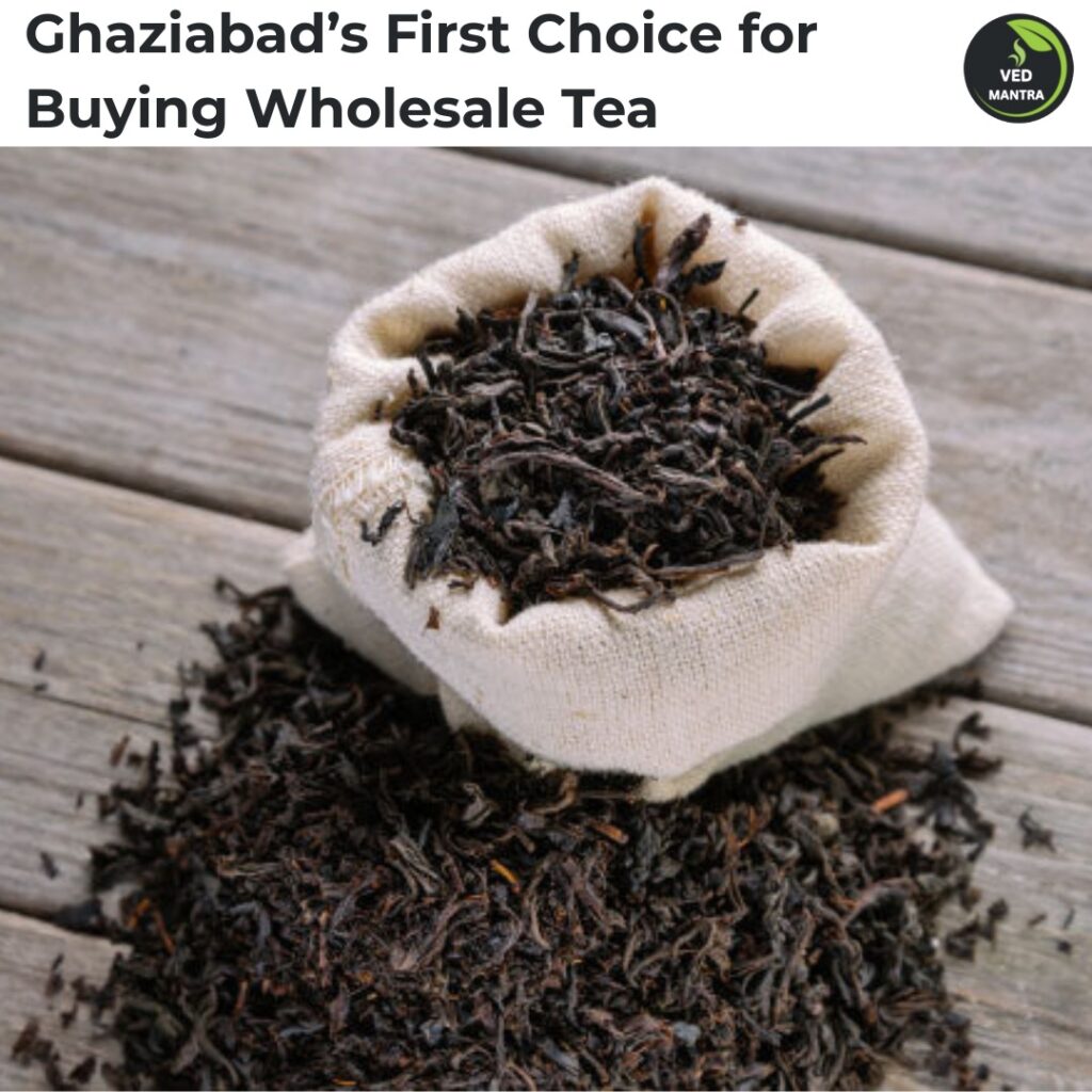 Ghaziabad’s First Choice for Buying Wholesale Tea