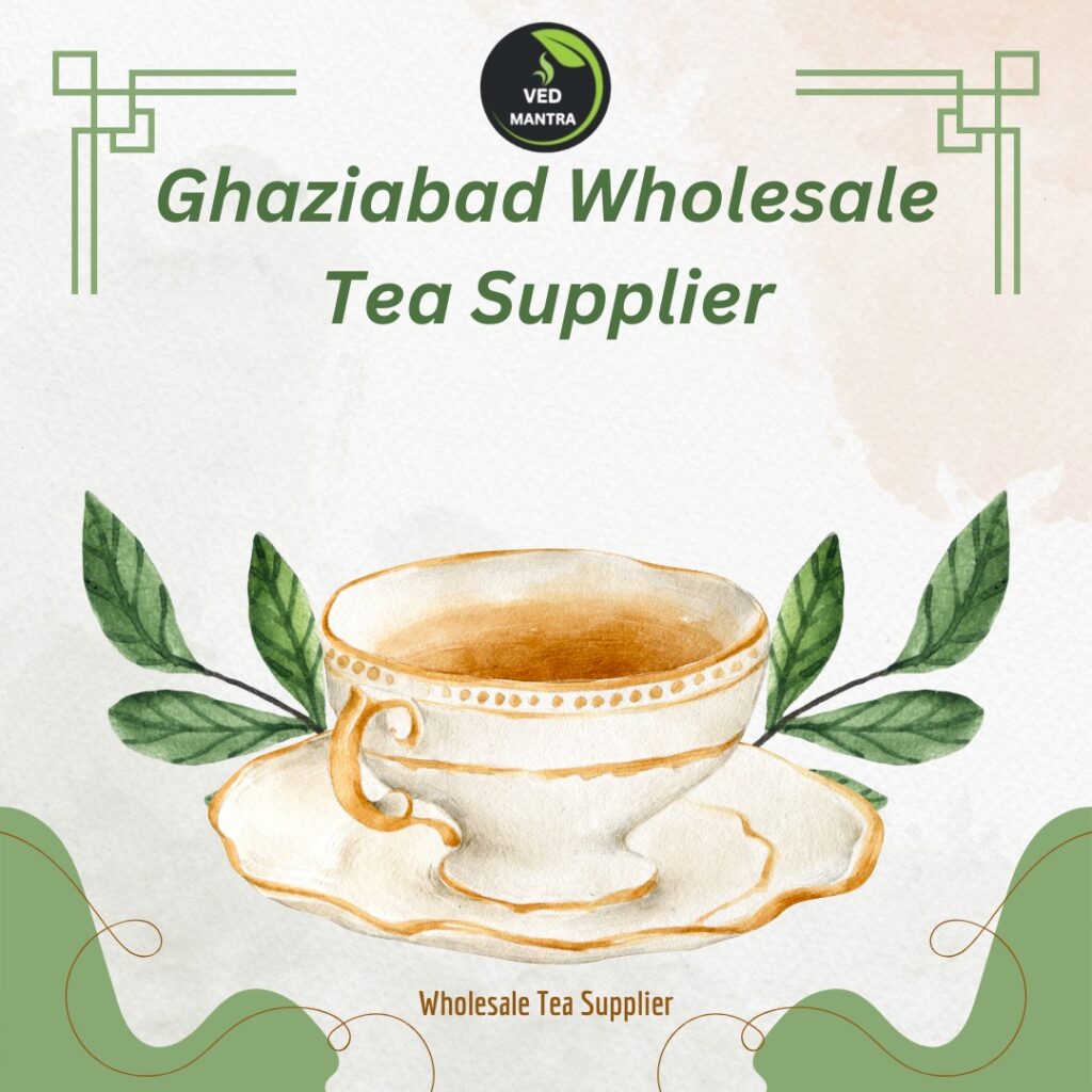 Ghaziabad Wholesale Tea Supplier